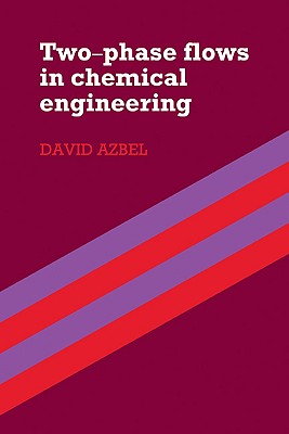 Two Phase Flows in Chemical Engineering - Azbel, David