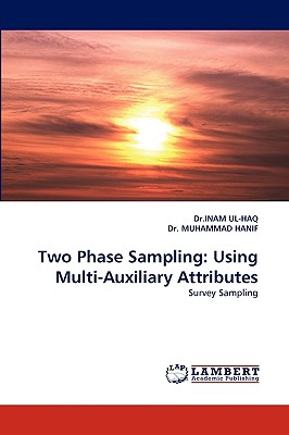 Two Phase Sampling: Using Multi-Auxiliary Attributes - Ul-Haq, Inam, Dr., and Hanif, Muhammad, Dr.