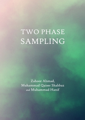Two Phase Sampling - Ahmad, Zahoor, and Hanif, Muhammad, and Shahbaz, Muhammad Qaiser