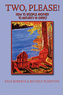 Two, Please!: How to Disciple Another to Maturity in Christ