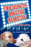 Two Seeing Eye Dogs Take Manhattan...a love story