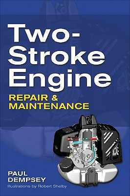 Two-Stroke Engine Repair and Maintenance - Dempsey, Paul