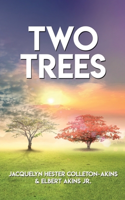 Two Trees - Colleton-Akins, Jacquelyn Hester, and Akins, Elbert (Editor)