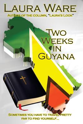 Two Weeks in Guyana - Ware, Laura