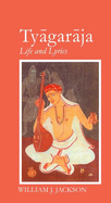 Tyagaraja: Life and Lyrics
