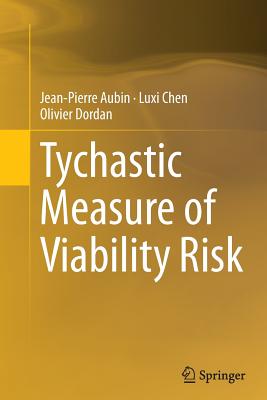 Tychastic Measure of Viability Risk - Aubin, Jean-Pierre, and Chen, Luxi, and Dordan, Olivier
