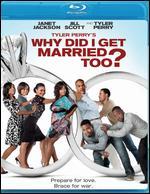Tyler Perry's Why Did I Get Married Too?