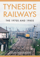 Tyneside Railways: The 1970s and 1980s