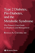 Type 2 Diabetes, Pre-Diabetes, and the Metabolic Syndrome
