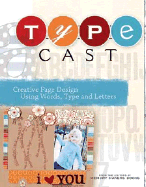 Type Cast: Creative Page Design Using Words Type & Letters - Memory Makers Books (Editor)