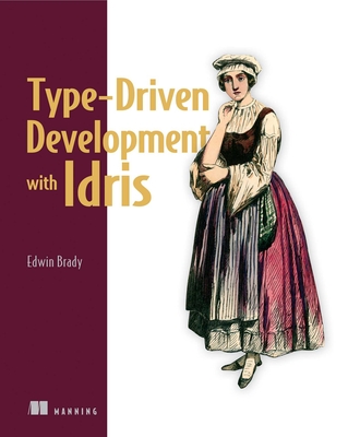 Type-Driven Development with Idris - Brady, Edwin