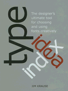 Type Idea Index: The Designer's Ultimate Tool for Choosing and Using Fonts Creatively