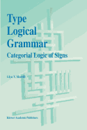 Type Logical Grammar: Categorial Logic of Signs