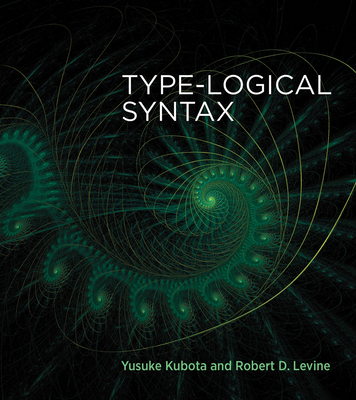 Type-Logical Syntax - Kubota, Yusuke, and Levine, Robert D