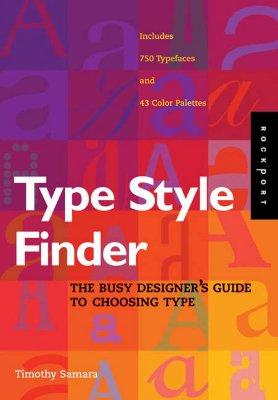 Type Style Finder: The Busy Designer's Guide to Type - Samara, Timothy