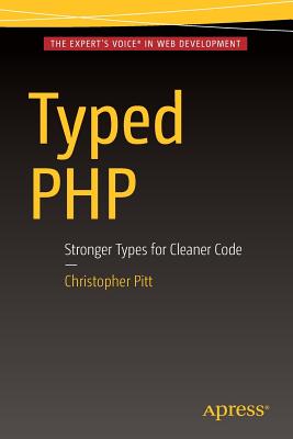 Typed PHP: Stronger Types for Cleaner Code - Pitt, Christopher