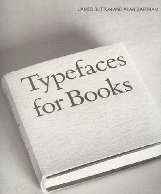 Typefaces for Books - Sutton, James, and Bartram, Alan, Mr.