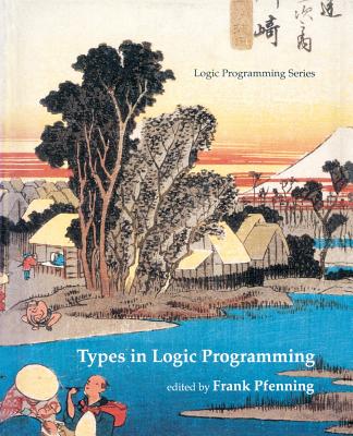 Types in Logic Programming - Pfenning, Frank (Editor)