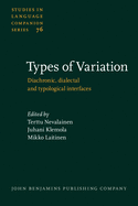 Types of Variation: Diachronic, Dialectal and Typological Interfaces
