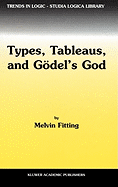 Types, Tableaus, and G�del's God