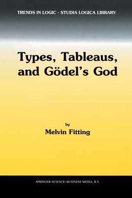 Types, Tableaus, and G�del's God - Fitting, M