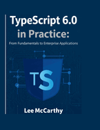 TypeScript 6.0 in Practice: From Fundamentals to Enterprise Applications