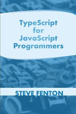 TypeScript For JavaScript Programmers - Fenton, Steve