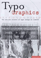 Typo-Graphics: The Art and Science of Type Design in Context