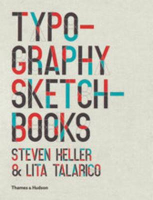 Typography Sketchbooks - Heller, Steven, and Talarico, Lita