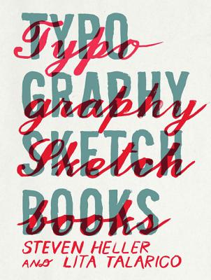 Typography Sketchbooks - Heller, Steven (Editor), and Lita, Talarico (Editor)