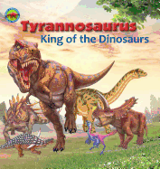 Tyrannosaurus, King of the Dinosaurs
