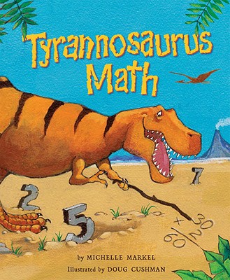 Tyrannosaurus Math - Markel, Michelle