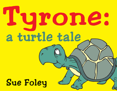 Tyrone: A Turtle Tale