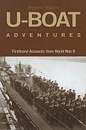 U-Boat Adventures: Firsthand Accounts from World War II