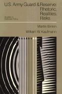 U.S. Army Guard and Reserve: Rhetoric, Realities and Risks