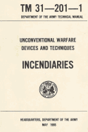 U.S. Army Special Forces Guide to Unconventional Warfare: Devices and Techniques for Incendiaries