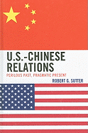 U.S.-Chinese Relations: Perilous Past, Pragmatic Present