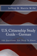 U.S. Citizenship Study Guide - German: 100 Questions You Need to Know