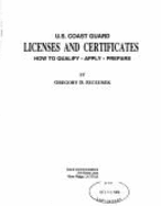 U.S. Coast Guard licenses and certificates : how to qualify, apply, prepare