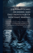 U.S. Coast Guard Licensing And Documentation Of Merchant Marines