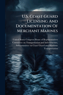 U.S. Coast Guard Licensing And Documentation Of Merchant Marines