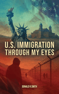 U.S. Immigration Through My Eyes
