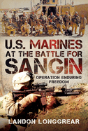 U.S. Marines at the Battle for Sangin: Operation Enduring Freedom