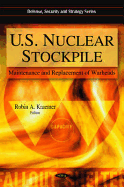 U.S. Nuclear Stockpile: Maintenance & Replacement of Warheads