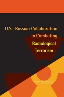 U.S.-Russian Collaboration in Combating Radiological Terrorism - National Research Council, and Policy and Global Affairs, and Office for Central Europe and Eurasia Development Security and...