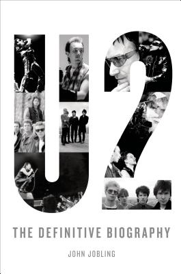 U2: The Definitive Biography: The Definitive Biography - Jobling, John