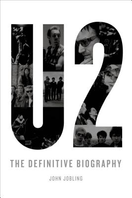 U2: The Definitive Biography - Jobling, John