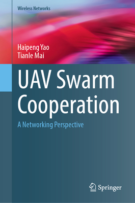 UAV Swarm Cooperation: A Networking Perspective - Yao, Haipeng, and Mai, Tianle