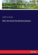 Uber Den Grund Des Besitzesschutzes
