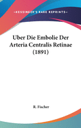 Uber Die Embolie Der Arteria Centralis Retinae (1891)